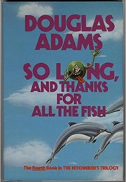 So Long and Thanks for All the Fish (Adams)