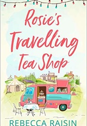 Rosie's Travelling Tea Shop (Rebecca Raisin)
