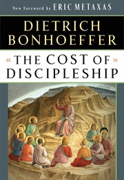 The Cost of Disciple (Dietrich Bonhoeffer)