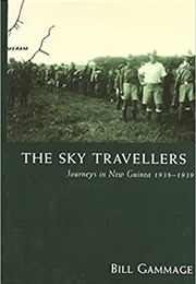 The Sky Travellers: Journeys in New Guinea 1938-1939 (Bill Gammage)