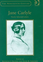 Jane Carlyle: Newly Selected Letters, by Jane Welsh Carlyle (Jane Carlyle)