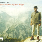 James Kirk- You Can Make It If You Boogie