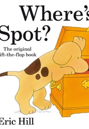 Where's Spot? (Eric Hill)