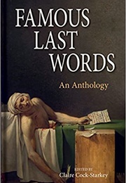 Famous Last Words: An Anthology (Claire Cock-Starkey)