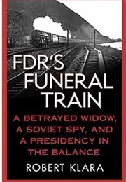 FDR&#39;s Funeral Train (Robert Klara)