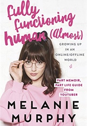Fully Functioning Human (Almost) (Melanie Murphy)