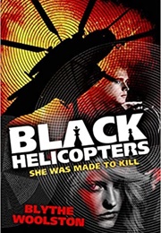 Black Helicopters (Blythe Woolston)