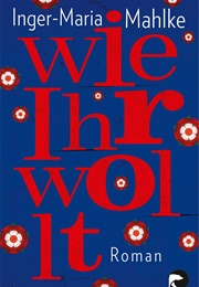 Wie Ihr Wollt (Inger-Maria Mahlke)