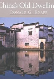 China's Old Dwellings (Ronald Knapp)