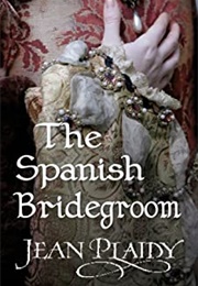 The Spanish Bridegroom (Jean Plaidy)