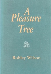 A Pleasure Tree (Robley Wilson)