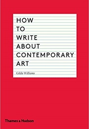 How to Write About Contemporary Art (Gilda Williams)