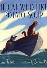 The Cat Who Liked Potato Soup (Terry Farish)