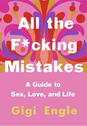 All the F*Cking Mistakes (Gigi Engle)