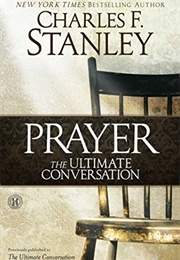 Prayer: The Ultimate Conversation (Charles Stanley)