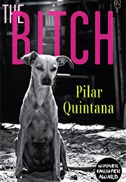 The Bitch (Pilar Quintana)