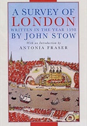 A Survey of London Written in the Year 1598 (John Stow)