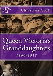 Queen Victoria&#39;s Granddaughters (Christina Croft)