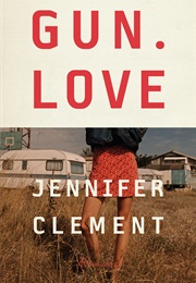 Gun Love (Jennifer Clement)