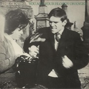 The Dentists-You and Your Bloody Oranges
