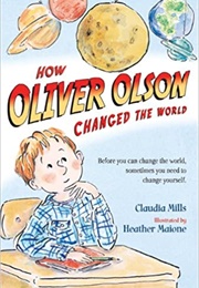 How Oliver Olson Changed the World (Claudia Mills)