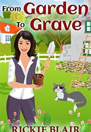 From Garden to Grave (Rickie Blair)