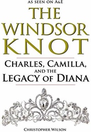 The Windsor Knot: Charles, Camilla, and the Legacy of Diana (Christopher Wilson)