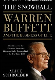 The Snowball: Warren Buffett and the Business of Life (Alice Schroeder)