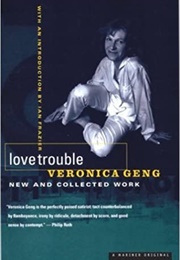 Love Trouble: New and Collected Work (Veronica Geng)