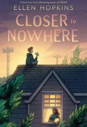 Closer to Nowhere (Ellen Hopkins)