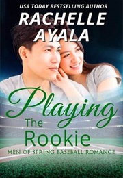Playing the Rookie (Rachelle Ayala)