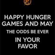 Saying, "Happy Hunger Games May the Odds Be Forever in Your Favour"
