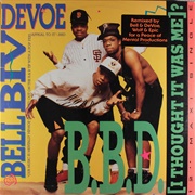 B.B.D. (I Thought It Was Me)? - Bell Biv Devoe