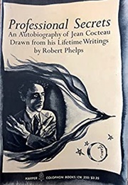 Professional Secrets: An Autobiography of Jean Cocteau (Robert Phelps)