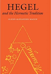 Hegel and the Hermetic Tradition (Glenn Alexander Magee)