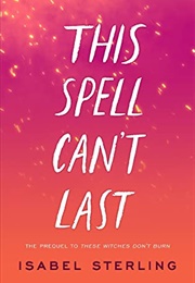This Spell Can&#39;t Last (Isabel Sterling)