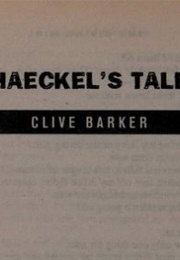 &quot;Haeckel&#39;s Tale&quot; (Clive Barker)