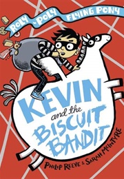 Kevin and the Biscuit Bandit (Philip Reeve & Sarah McIntyre)