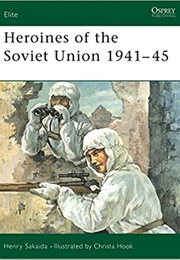 Heroines of the Soviet Union 1941-45 (Sakaida)