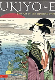 Ukiyo-E: The Art of the Japanese Print (Frederick Harris)