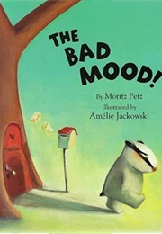 The Bad Mood! (Moritz Petz)