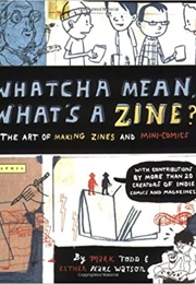 Whatcha Mean, What&#39;s a Zine? (Esther Watson)