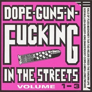 Various Artists - Dope-Guns-'N-Fucking in the Streets: Volumes 1–3 (1989)