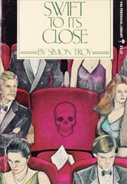 Swift to Its Close (Simon Troy)