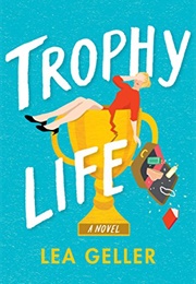 Trophy Life (Lea Geller)