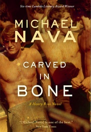 Carved in Bone (Michael Nava)