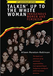Talkin' Up to the White Woman (Aileen Moreton-Robinson)