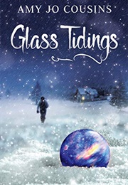 Glass Tidings (Amy Jo Cousins)
