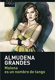 Malena Es Un Nombre De Tango (Almudena Grandes) (Almudena Grandes)