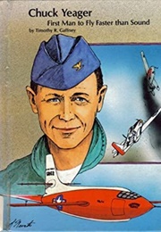 Chuck Yeager: First Man Fly Faster Than Sound (Gaffney)